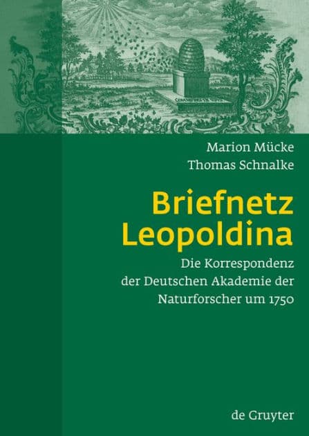 Briefnetz Leopoldina: Die Korrespondenz der Deutschen Akademie der Naturforscher um 1750 by Marion Mücke
