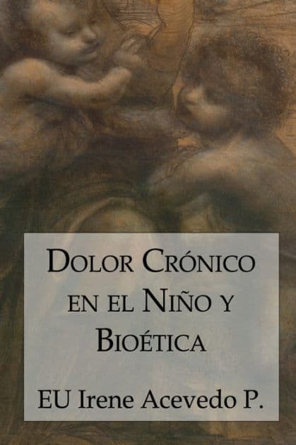Dolor Crónico en el Niño y Bioética by Juan Carlos Barroux R