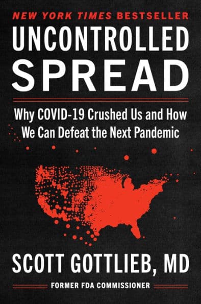 Uncontrolled Spread: Why COVID-19 Crushed Us and How We Can Defeat the Next Pandemic by Scott Gottlieb