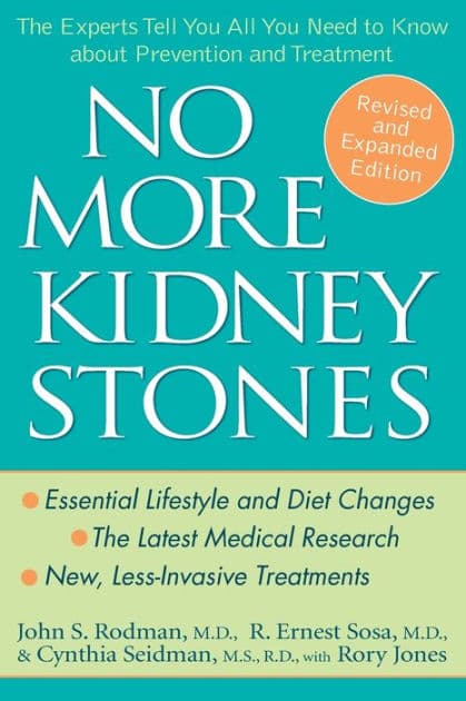 No More Kidney Stones: The Experts Tell You All You Need to Know about Prevention and Treatment by John S. Rodman MD