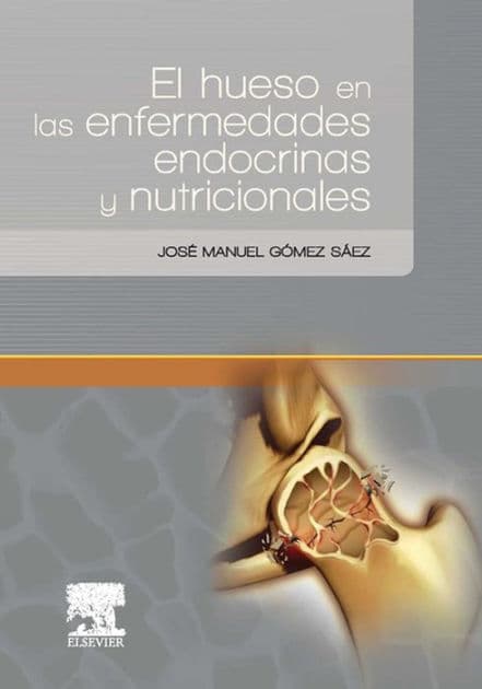 El hueso en las enfermedades endocrinas y nutricionales by José Manuel Gómez Sáez