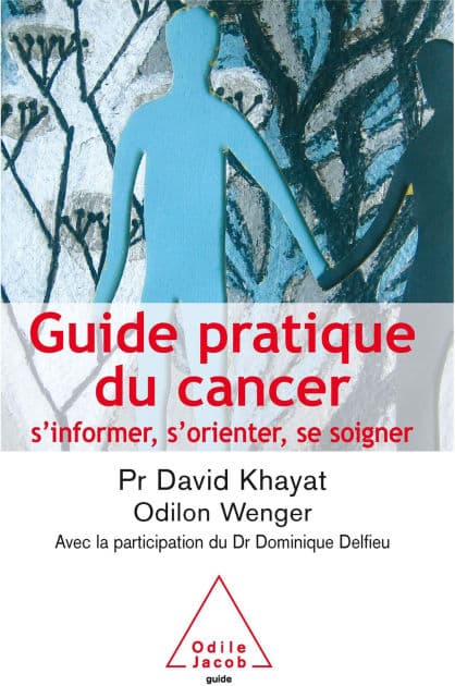 Guide pratique du cancer: S'informer, s'orienter, se soigner by David Khayat