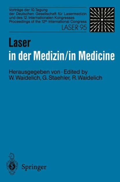 Laser in der Medizin / Laser in Medicine: Vortrï¿½ge der 10. Tagung der Deutschen Gesellschaft fï¿½r Lasermedizin und des 12. Internationalen Kongresses Proceedings of the 12th International Congress Laser 95 by Wilhelm Waidelich