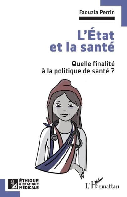 L'État et la santé: Quelle finalité à la politique de santé ? by Faouzia Perrin