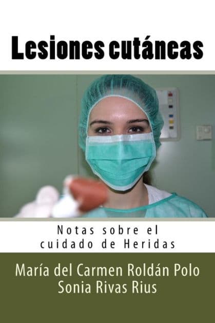 Lesiones cutï¿½neas: Notas sobre el cuidado de Heridas by Sonia Rivas Rius
