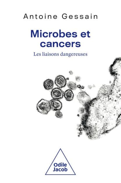 Microbes et cancers: Les liaisons dangereuses by Antoine Gessain