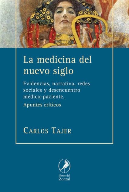 La medicina del nuevo siglo: Evidencias, narrativa, redes sociales y desencuentro médico-paciente by Carlos Tajer