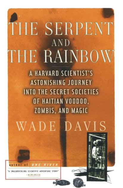 The Serpent and the Rainbow by Wade Davis