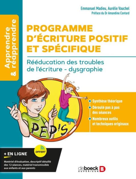 Programme d Écriture Positif et Spécifique (PEP'S) : Rééducation des troubles de l écriture - dysgraphie by Emmanuel Madieu