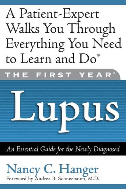 The First Year: Lupus: An Essential Guide for the Newly Diagnosed by Nancy C. Hanger