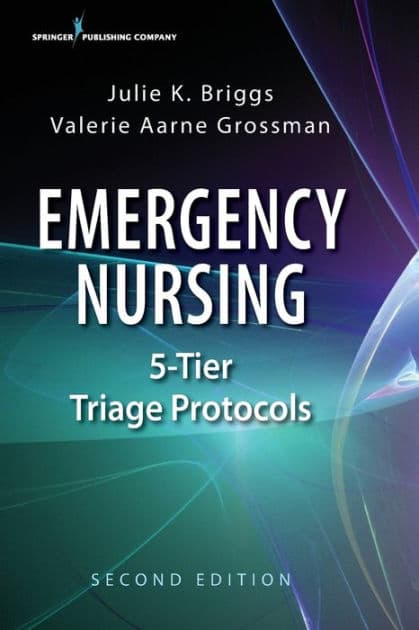 Emergency Nursing 5-Tier Triage Protocols by Julie K. Briggs RN