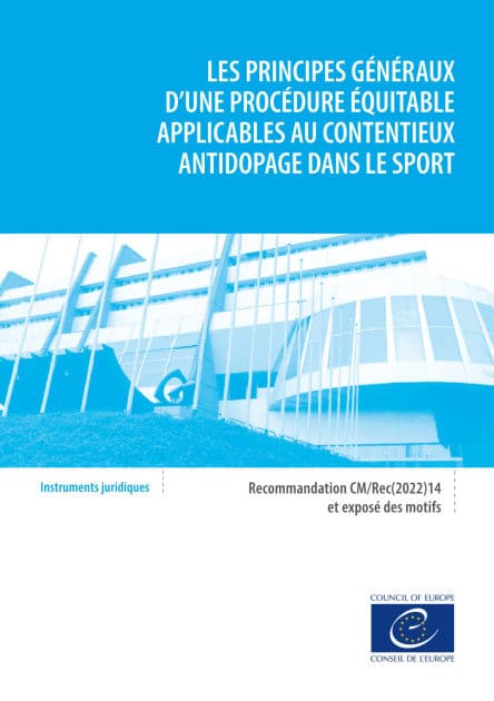 Les principes généraux d'une procédure équitable applicables au contentieux antidopage dans le sport: Recommandation CM/Rec(2022)14 et exposé des motifs by Conseil de l'Europe