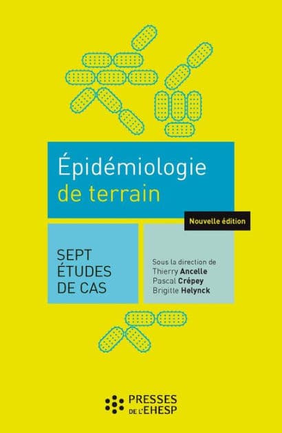 Epidémiologie de terrain - 2e édition: 7 études de cas by Thierry Ancelle