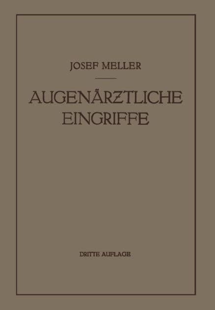 Augenärztliche Eingriffe: Ein Kurzes Handbuch für Angehende Augenärzte by Josef Meller