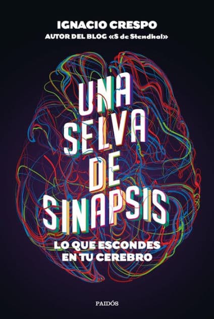 Una selva de sinapsis: Lo que escondes en tu cerebro by Ignacio Crespo