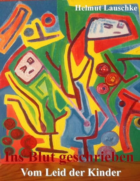 Ins Blut geschrieben: Vom Leid der Kinder by Helmut Lauschke