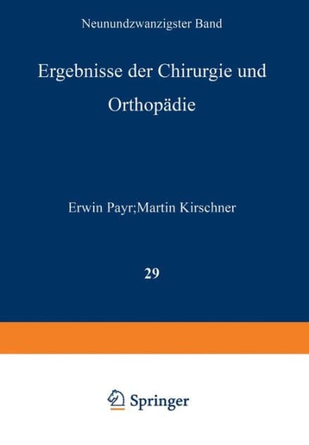Ergebnisse der Chirurgie und Orthopädie: Neunundzwanzigster Band by Erwin Payr