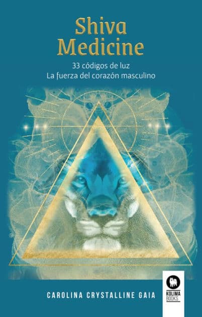 Shiva Medicine: 33 códigos de luz. La fuerza del corazón masculino by Carolina Rodríguez Barros