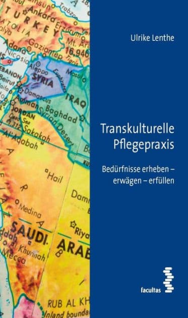 Transkulturelle Pflegepraxis: Bedürfnisse erheben - erwägen - erfüllen by Ulrike Lenthe