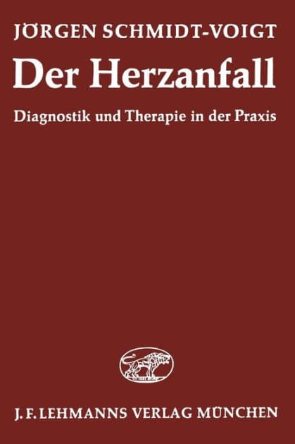 Der Herzanfall: Diagnostik und Therapie in der Praxis by J. Schmidt-Voigt