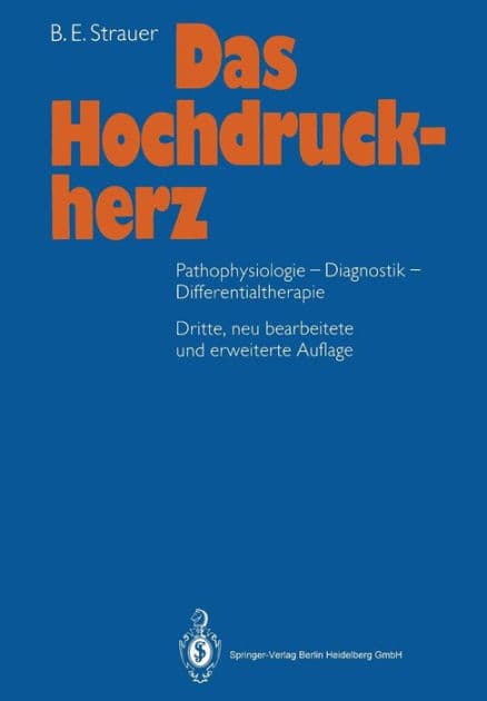 Das Hochdruckherz: Pathophysiologie-Diagnostik-Differentialtherapie by B.E. Strauer