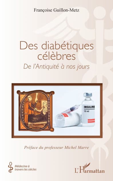 Des diabétiques célèbres: De l'Antiquité à nos jours by Françoise Guillon-Metz