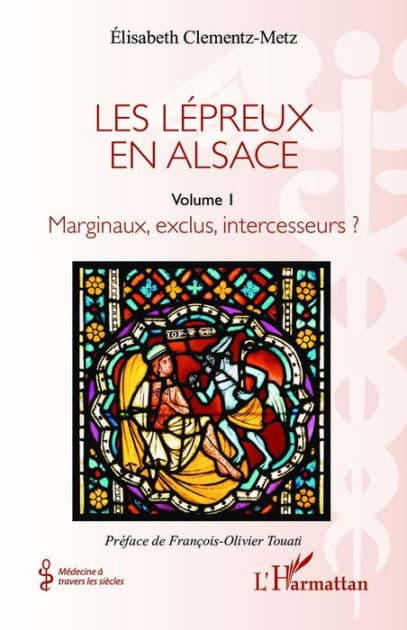 Les lépreux en Alsace: Marginaux, exclus, intercesseurs ? by Elisabeth Clementz-Metz