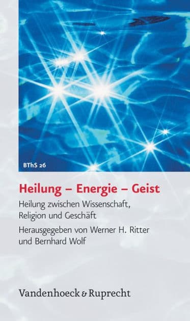 Heilung - Energie - Geist: Heilung zwischen Wissenschaft, Religion und Geschaft by Werner H Ritter