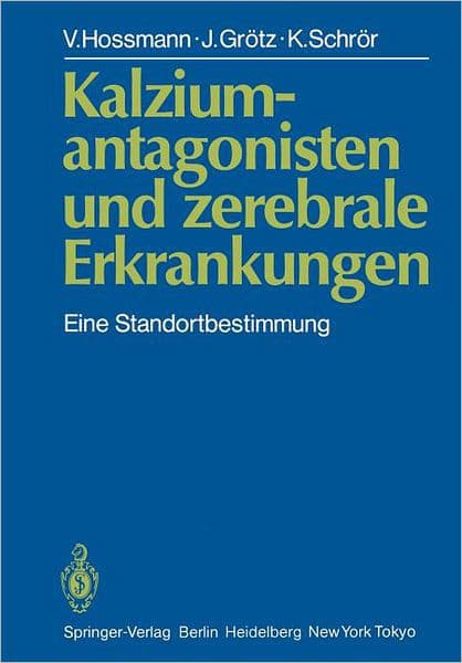 Kalziumantagonisten und zerebrale Erkrankungen: Eine Standortbestimmung by V. Hossmann