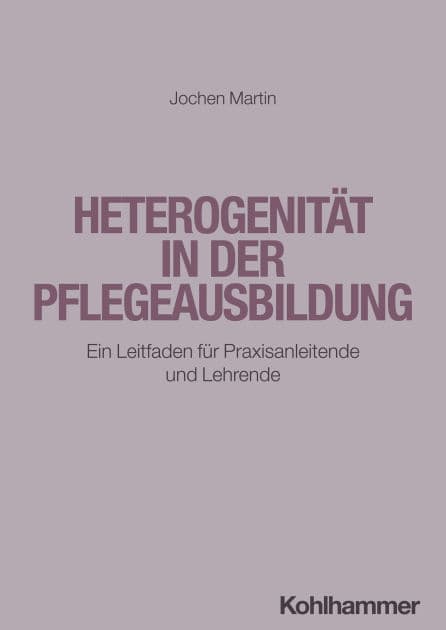 Heterogenität in der Pflegeausbildung: Ein Leitfaden für Praxisanleitende und Lehrende by Jochen Martin