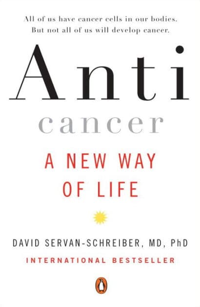 Anticancer: A New Way of Life by David Servan-Schreiber MD