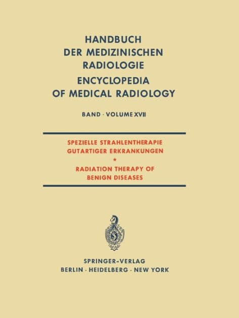 Spezielle Strahlentherapie Gutartiger Erkrankungen / Radiation Therapy of Benign Diseases by Springer Berlin Heidelberg