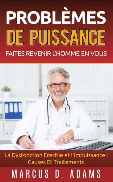 Problèmes de Puissance: Faites Revenir l'Homme En Vous:La Dysfonction Erectile et l'Impuissance : Causes Et Traitements by Marcus D Adams