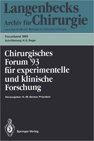Chirurgisches Forum '93 für experimentelle und klinische Forschung: 110. Kongreß der Deutschen Gesellschaft für Chirurgie München, 13.-17. April 1993 by H.M. Becker