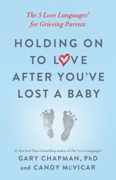 Holding on to Love After You've Lost a Baby: The 5 Love Languages® for Grieving Parents by Gary Chapman