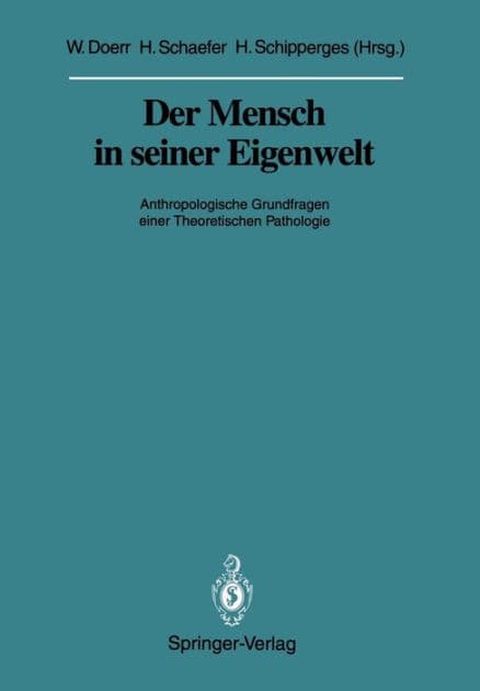 Der Mensch in seiner Eigenwelt: Anthropologische Grundfragen einer Theoretischen Pathologie by Wilhelm Doerr
