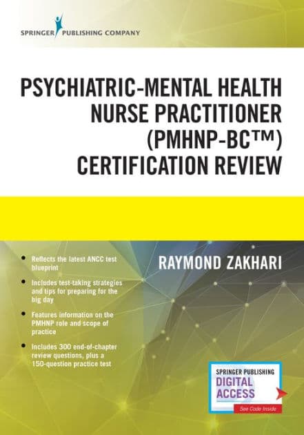 The Psychiatric-Mental Health Nurse Practitioner Certification Review Manual by Raymond Zakhari DNP