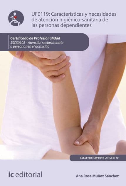 Características y necesidades de atención higienicosanitaria de las personas dependientes. SSCS0108 by Ana Rosa Muñoz Sánchez