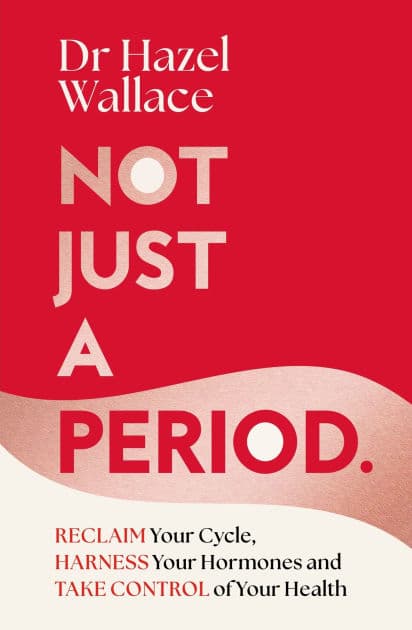 Not Just a Period: Reclaim Your Cycle, Harness Your Hormones, and Take Control of Your Health by Hazel Wallace