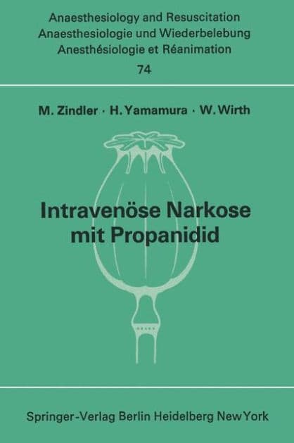 Intravenï¿½se Narkose mit Propanidid: Neue experimentelle und klinische Untersuchungen by M. Zindler