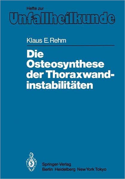 Die Osteosynthese der Thoraxwandinstabilitï¿½ten by Klaus E. Rehm