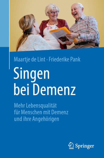 Singen bei Demenz: Mehr Lebensqualitï¿½t fï¿½r Menschen mit Demenz und ihre Angehï¿½rigen by Maartje de Lint