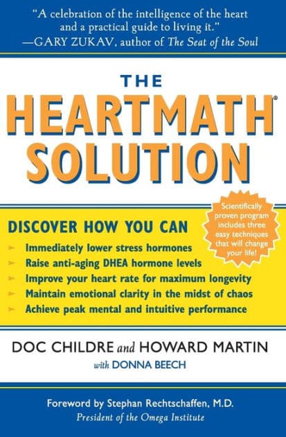 The HeartMath Solution: The Institute of HeartMath's Revolutionary Program for Engaging the Power of the Heart's Intelligence by Doc Childre