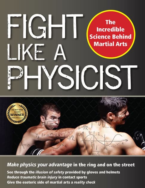 Fight Like a Physicist: The Incredible Science Behind Martial Arts by Jason Thalken Ph.D.
