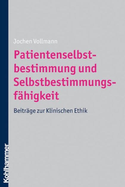 Patientenselbstbestimmung und Selbstbestimmungsfähigkeit: Beiträge zur Klinischen Ethik by Jochen Vollmann