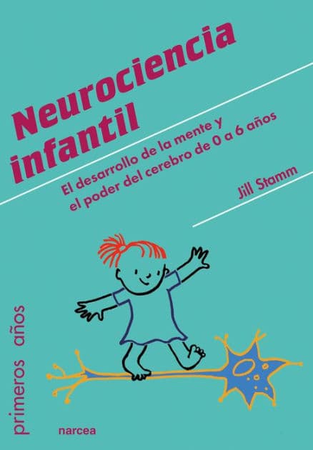 Neurociencia infantil: El desarrollo de la mente y el poder del cerebro de 0 a 6 años by Jill Stamm