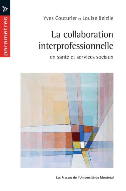 La collaboration interprofessionnelle en santé et services sociaux by Yves Couturier