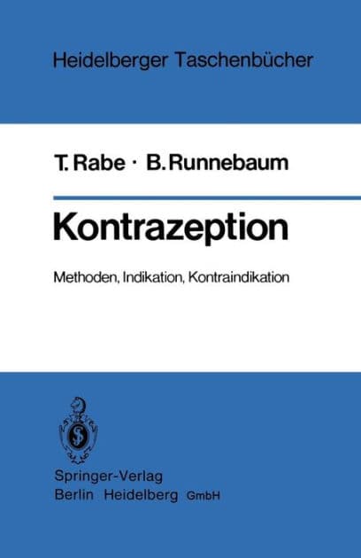 Kontrazeption: Methoden, Indikation, Kontraindikation by T. Rabe