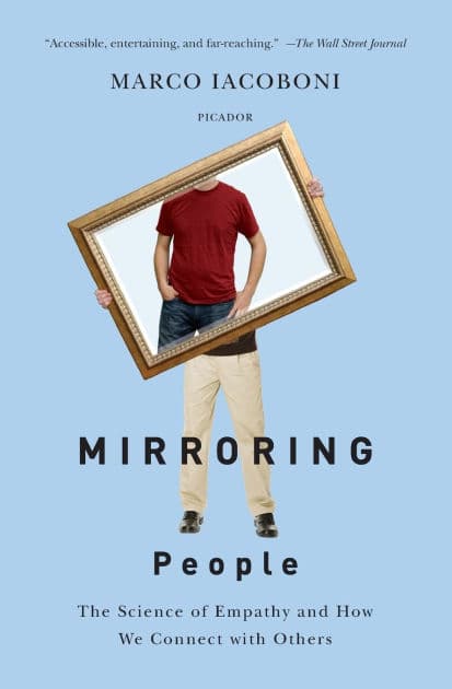 Mirroring People: The Science of Empathy and How We Connect with Others by Marco Iacoboni