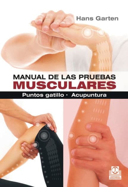 Manual de las pruebas musculares: Puntos gatillo. Acupuntura (Bicolor) by Hans Garten